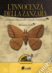 L'innocenza della zanzara. Roberto Russo, un etologo alla ricerca dell'uomo libro di Venturelli Claudio; Bastianelli Raniero