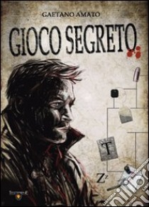 Gioco segreto libro di Amato Gaetano