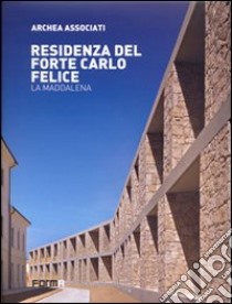 Residenza del forte Carlo Felice. La Maddalena. Ediz. italiana e inglese libro di Andreini L. (cur.)