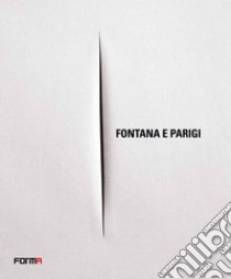 Fontana e Parigi. Ediz. multilingue libro di Crispolti Enrico