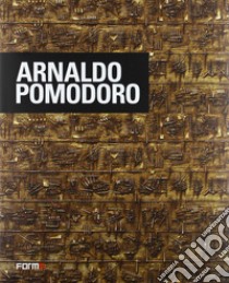 Arnaldo Pomodoro. Ediz. italiana, inglese e francese libro