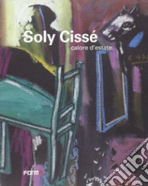 Soly Cissè. Calore d'estate. Ediz. italiana e inglese libro di Stella Dominique