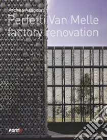 Archea associati. Perfetti Van Melle factory renovation. Ediz. italiana e inglese libro di Meuser Philipp; Giberti Massimiliano; Andreini L. (cur.)