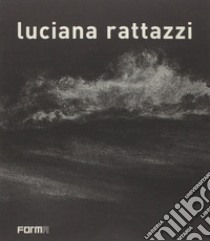 Luciana Rattazzi. Ediz. italiana e inglese libro di Burlando E. (cur.)