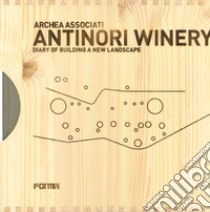 Antinori Winery. Diary of building a new landscape. Ediz. illustrata. Con DVD libro di Andreini Laura; Antinori Piero; Casamonti Marco