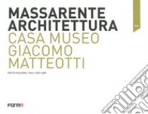 Massarente architettura. Casa Museo Giacomo Matteotti libro di De Polo A. (cur.)