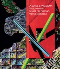 La serie e il paradigma. Franco Purini e l'arte del disegno presso i moderni libro di Caliari P. F. (cur.); Gentilini C. (cur.)