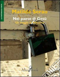 Nel paese di Gesù. Viaggio in Palestina libro di Serao Matilde