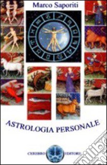 Astrologia personale. Significato dei segni, gli ascendenti, le case, le affinità di coppia libro di Saporiti Marco