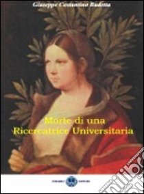 Morte di una ricercatrice universitaria libro di Budetta Giuseppe Costantino