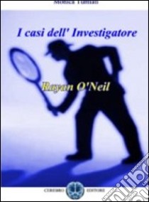 I casi dell'investigatore O'Neill libro di Tumiati Monica