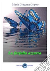 La farfalla azzurra libro di Grippo Maria Giacoma