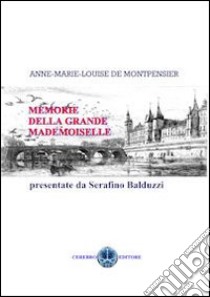 Montpensier. Memorie della grande Mademoiselle libro di Montpensier Anne-Marie-Louise de