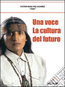 Una voce: la cultura del futuro libro di Ichu