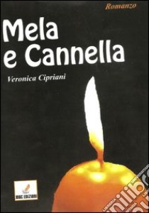 Mela e cannella libro di Cipriani Veronica