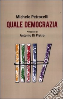 Quale democrazia libro di Petrocelli Michele