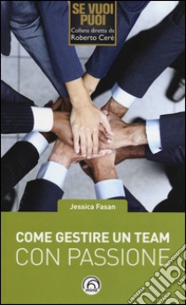 Come gestire un team con passione libro di Fasan Jessica