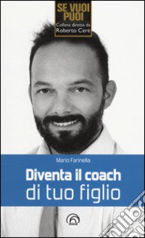 Diventa il coach di tuo figlio libro di Farinella Mario