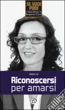 Riconoscersi per amarsi libro di Ja Abeia