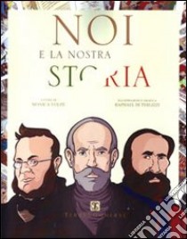 Noi e la nostra storia libro di Volpe Monica