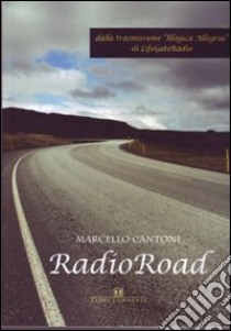 Radio road libro di Cantoni Marcello