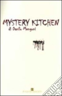 Mystery kitchen libro di Mengoni Danilo; Carosi N. (cur.)