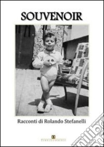 Souvenoir libro di Stefanelli Rolando; Carosi N. (cur.)