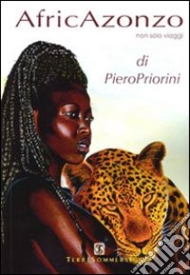 AfricAzonzo. Non solo viaggi libro di Priorini Piero