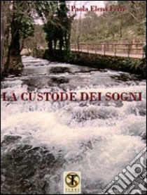 La custode dei sogni libro di Ferri Paola Elena; Carosi N. (cur.)