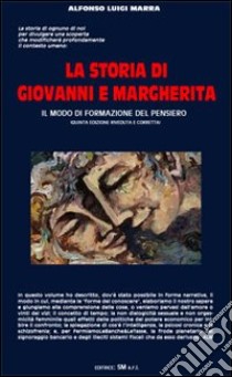 La storia di Giovanni e Margherita. Il modo di formazione del pensiero libro di Marra Alfonso Luigi