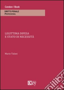 Legittima difesa e stato di necessità libro di Talani Mario