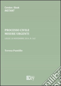 Processo civile. Misure urgenti. Legge 10 novembre 2014, n. 162 libro di Puntillo Teresa