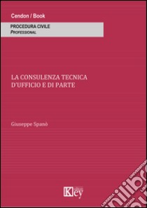 La consulenza tecnica d'ufficio e di parte libro di Spanò Giuseppe