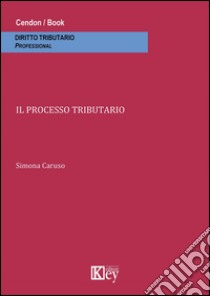 Il processo tributario libro di Caruso Simona