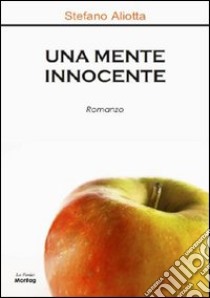 Una mente innocente libro di Aliotta Stefano