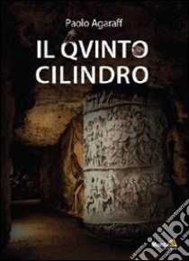 Il quinto cilindro libro di Agaraff Paolo