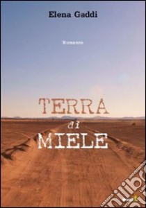 Terra di miele libro di Gaddi Elena