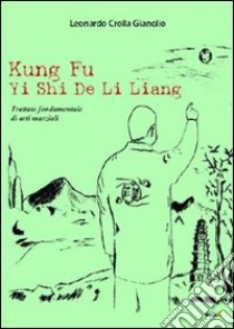 Kung fu Yi Shi De Li Liang libro di Crolla Gianolio Leonardo