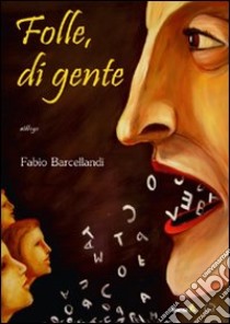 Folle, di gente libro di Barcellandi Fabio