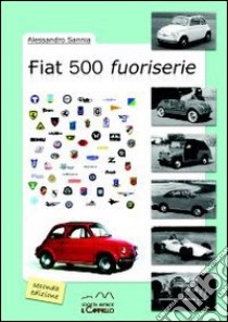 Fiat 500 fuoriserie libro di Sannia Alessandro