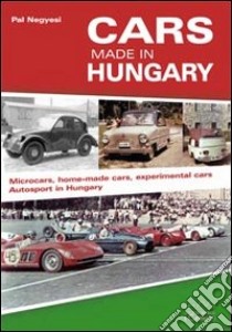 Cars made in Hungary. Ediz. illustrata libro di Négyesi Pal