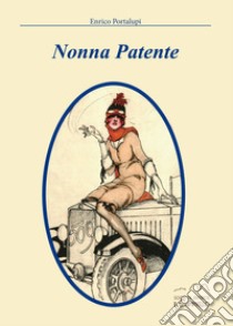 Nonna patente libro di Portalupi E.; Zana A. (cur.); Sannia A. (cur.)