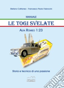 Le Togi svelate. Storia e tecnica di una passione libro di Cattaneo Stefano; Fabrocini Francesco Paolo