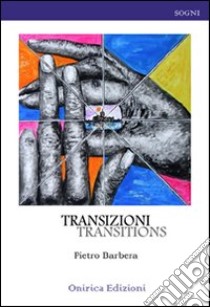 Transizioni. Transitions. Ediz. italiana libro di Barbera Pietro