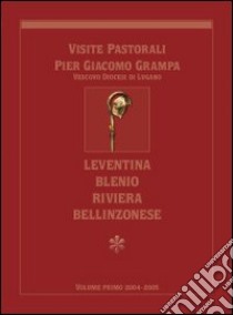 Visite pastoriali Pier Giacomo Grampa. Leventina, Blenio, Riviera, Bellinzonese libro di Ambrosioni Dalmazio; Ballabio G