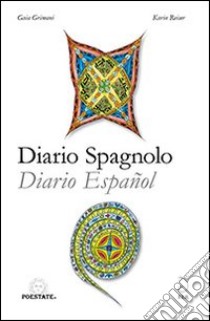 Diario spagnolo. Ediz. italiana e spagnola libro di Grimani Gaia