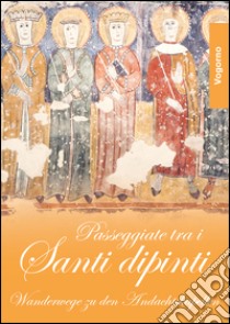 Passeggiate tra i santi dipinti. Vogorno. Ediz. multilingue libro di Rezzonico Berri Carla; Binda Scattini A. M. (cur.); Brenna C. (cur.)