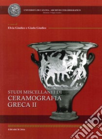 Studi miscellanei di ceramografia greca. Ediz. multilingue. Vol. 2 libro di Giudice E. (cur.); Giudice G. (cur.)