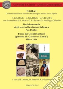 Venticinquennale degli scavi della missione italiana a Nea Paphos libro di Giudice Elvia; Giudice Filippo; Giudice Giada; Inzerilli M. (cur.); Amata E. (cur.); Scicolone R. (cur.)