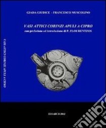 Vasi attici, corinzi apuli a Cipro libro di Giudice Giada; Muscolino Francesco